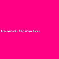 Ergonomische Plutonium-Kanne