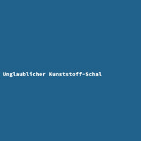 Unglaublicher Kunststoff-Schal