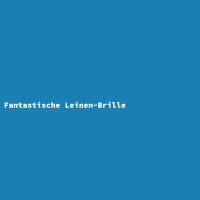 Fantastische Leinen-Brille