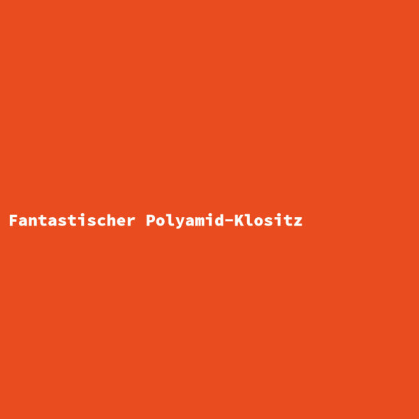 Fantastischer Polyamid-Klositz